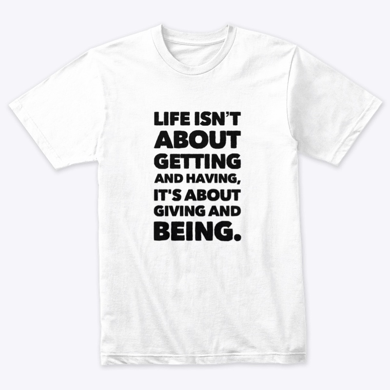 Life’s About Giving and Being