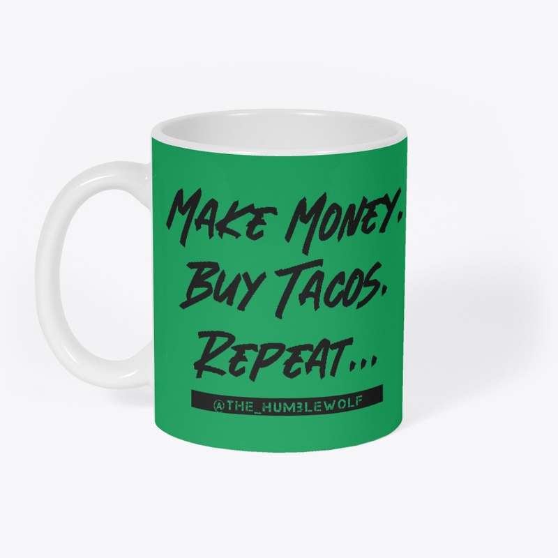 Make Money. Buy Tacos. Repeat.