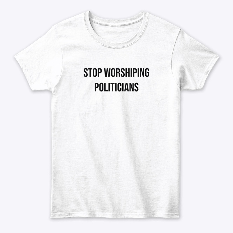 Stop Worshiping Politicians