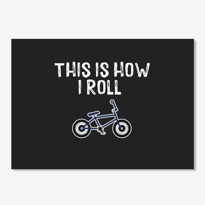 This Is How I Roll Bike Fun Bicycle Meme