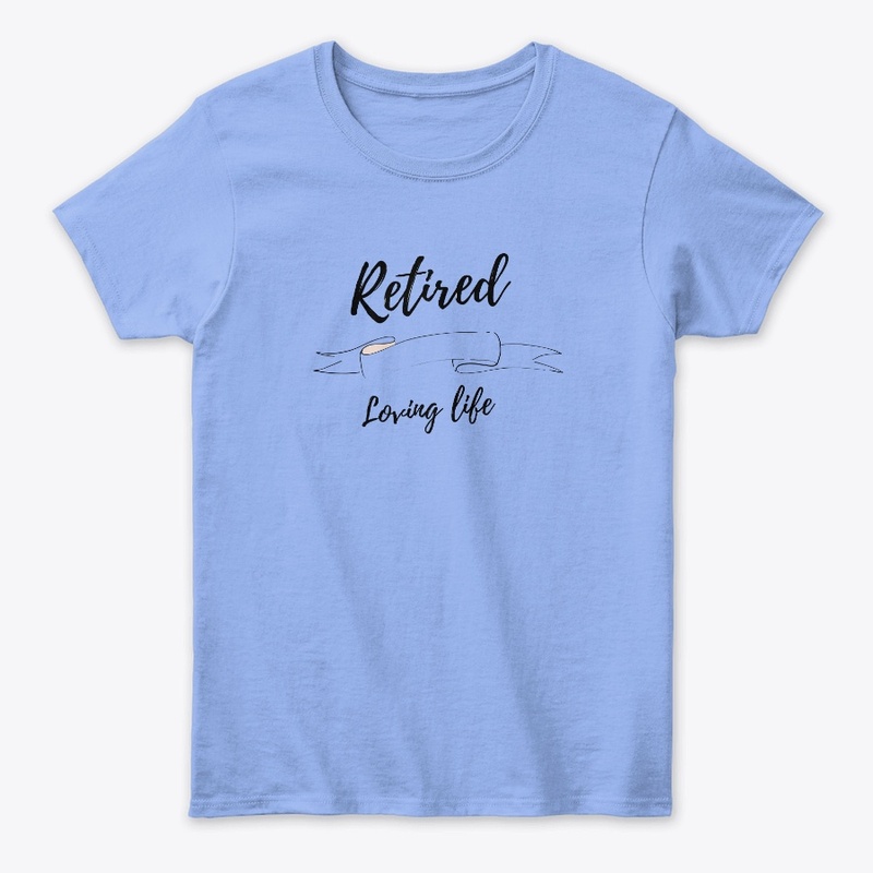 Retired loving life apparel