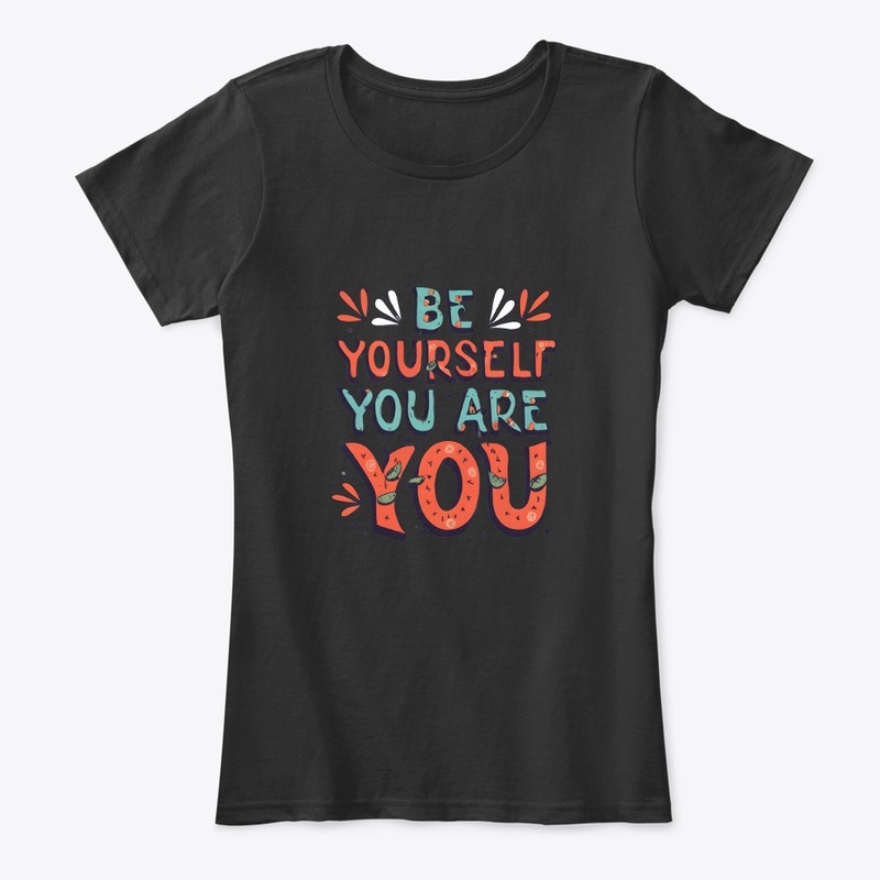 Be yourself you are you T-shirt (2)
