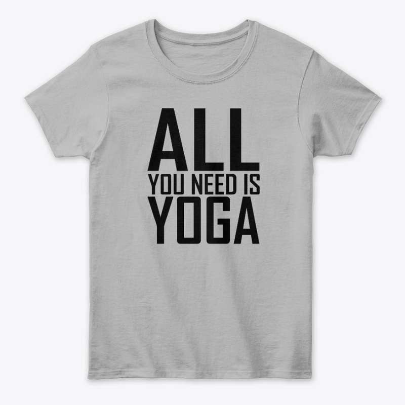 All you Need is YOGA T-Shirt