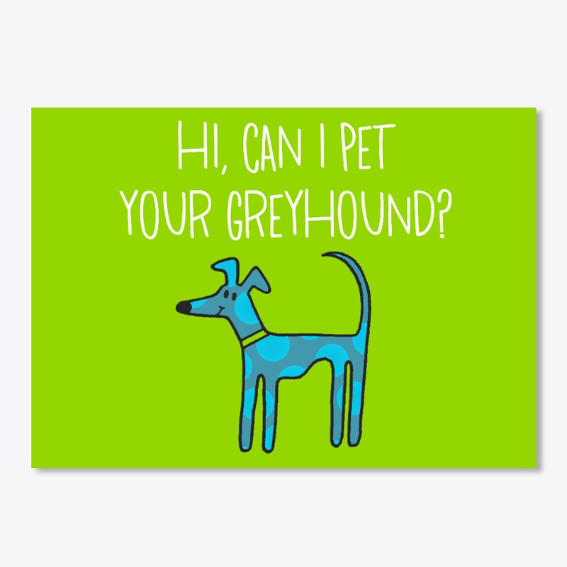Can I Pet Your Greyhound?