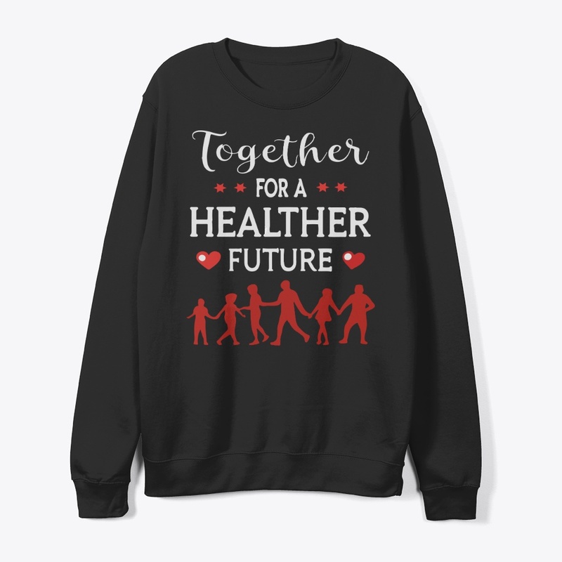 Toether for a Healther Future t-shirt