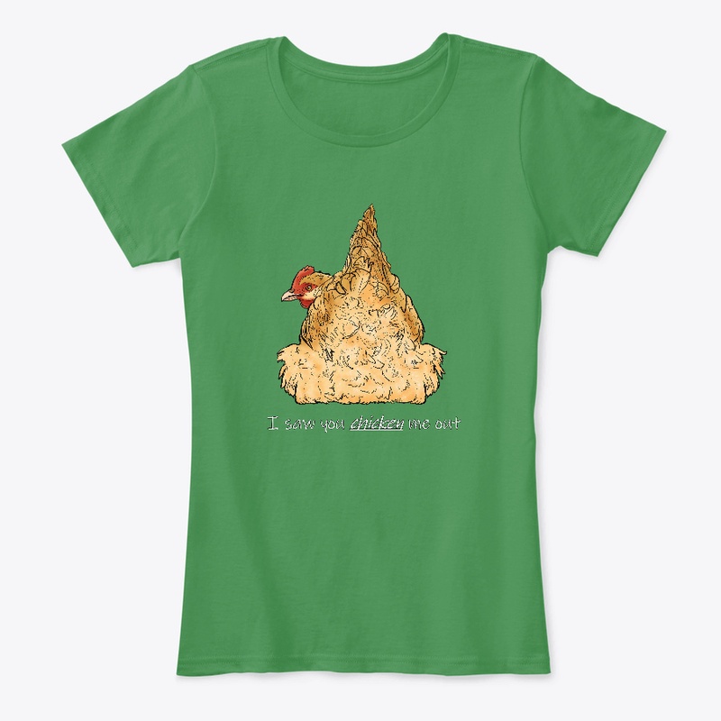 I saw you chicken me out