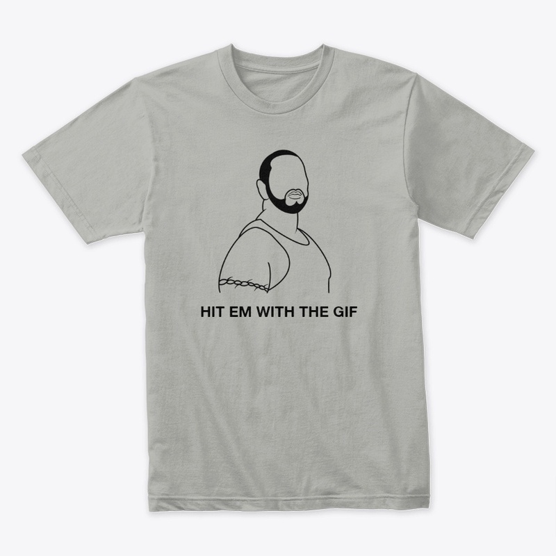HIT EM WITH THE GIF!