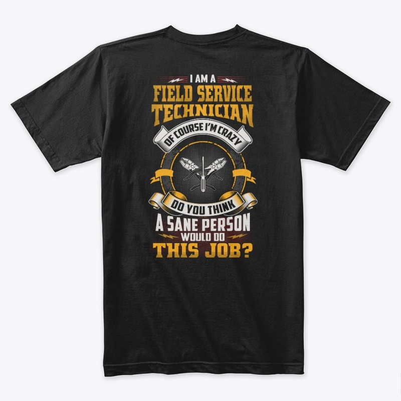 Crazy Field Service Technician Shirt