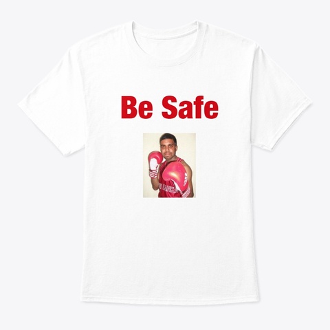 Be Safe Tshirts White T-Shirt Front