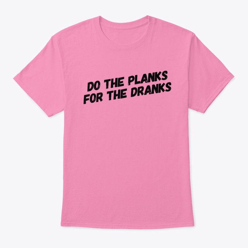 Do the Planks for the Dranks