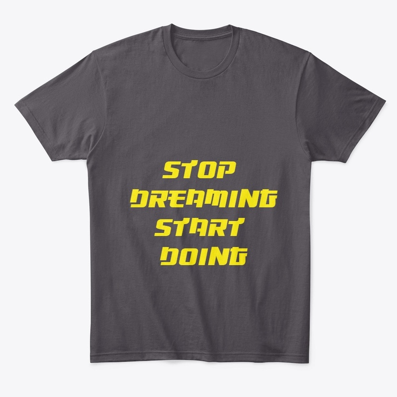 Stop Dreaming Start Doing