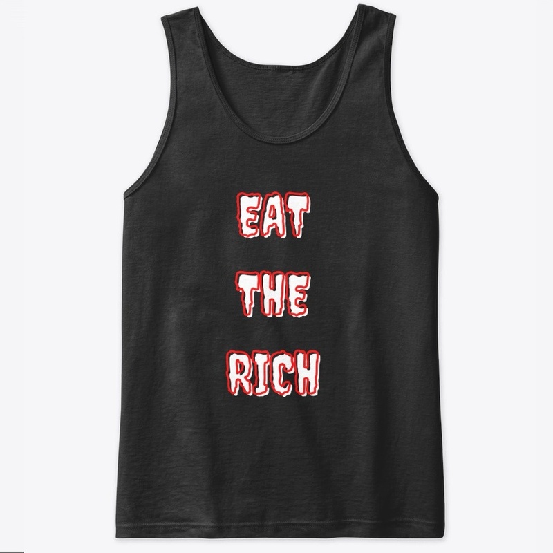 EAT THE RICH F#CK YOU PAY ME