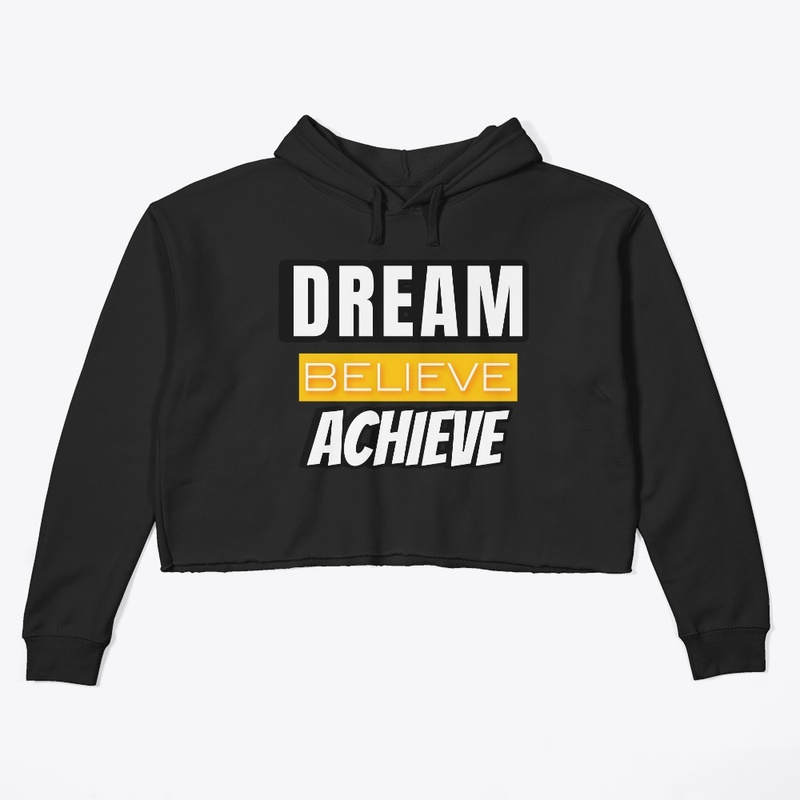 Dream Believe Achieve 