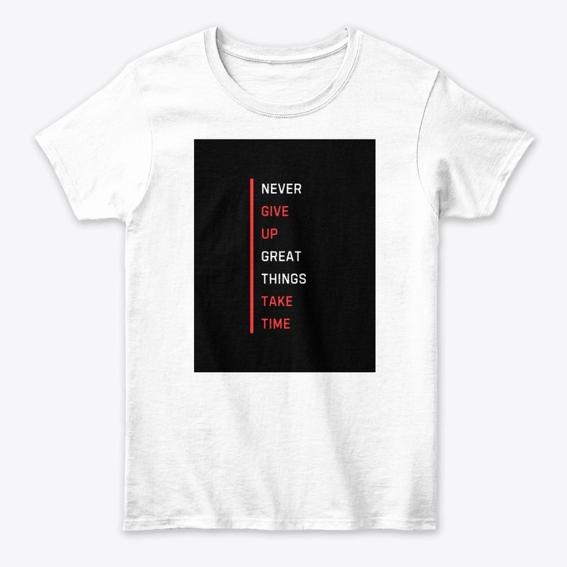 "Never Give Up - T-Shirt for Achievers"