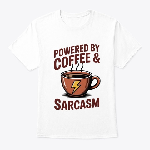 Powered By Coffee &Amp; Sarcasm White Maglietta Front