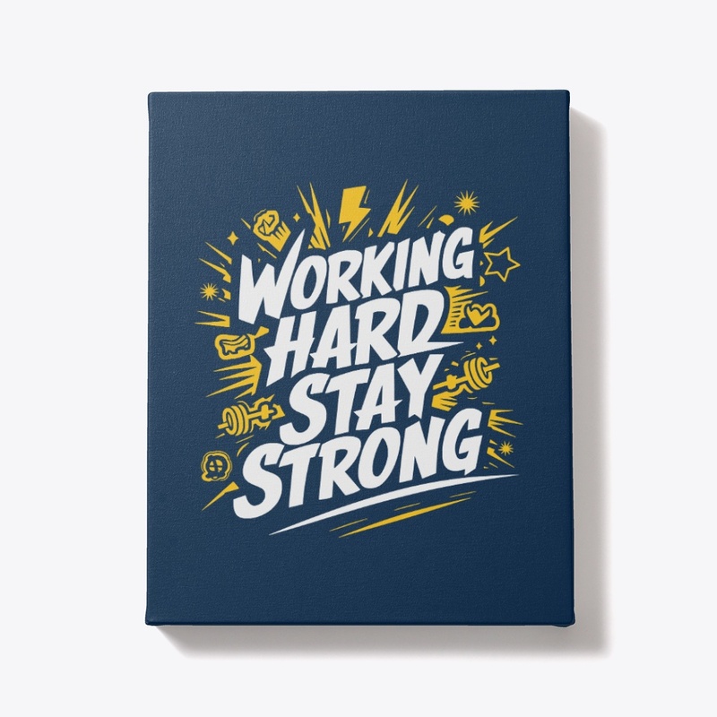 Working Hard Stay Strong