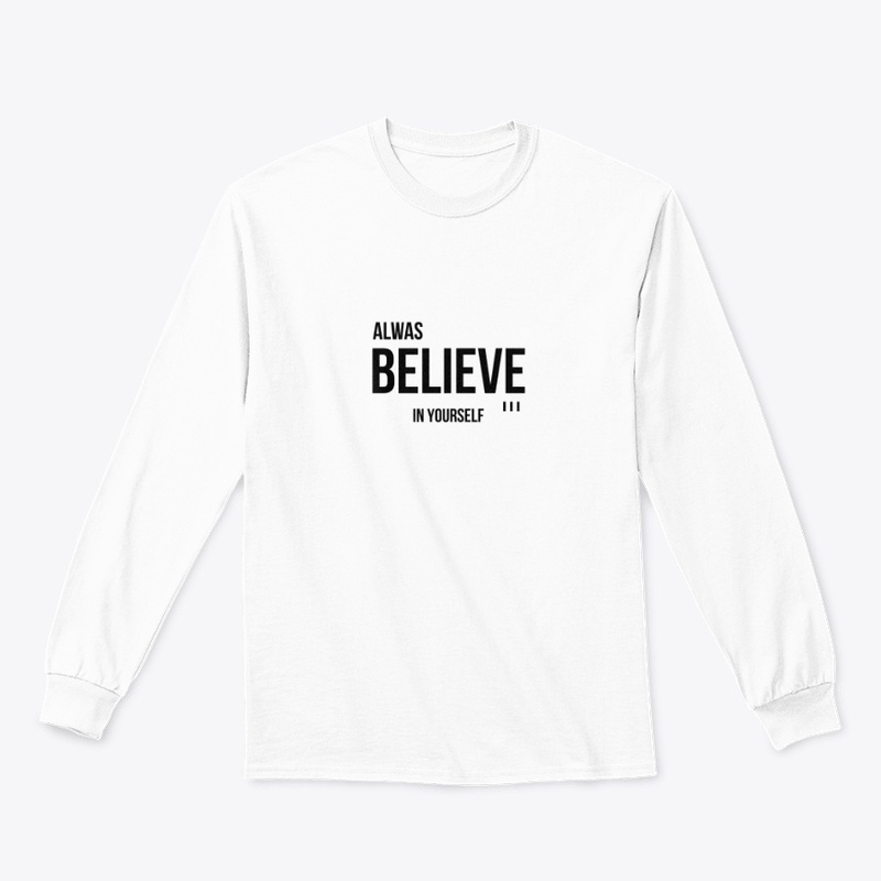 Alwas belive in your self