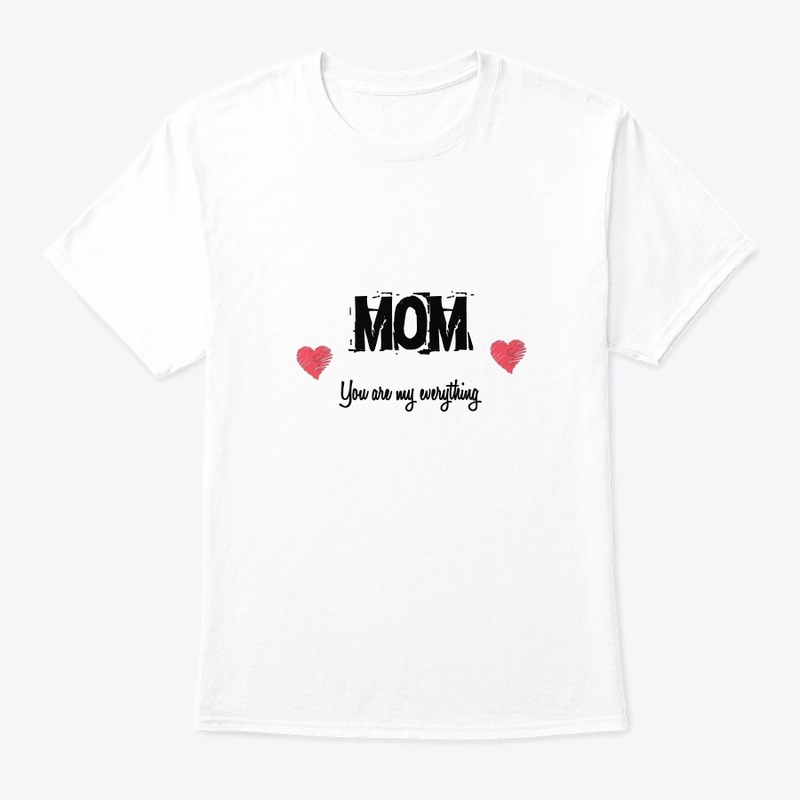 Mom - Your are my everything