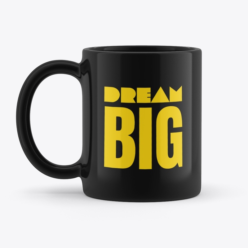 dream big