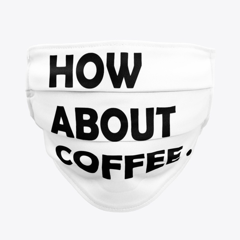 how about coffee