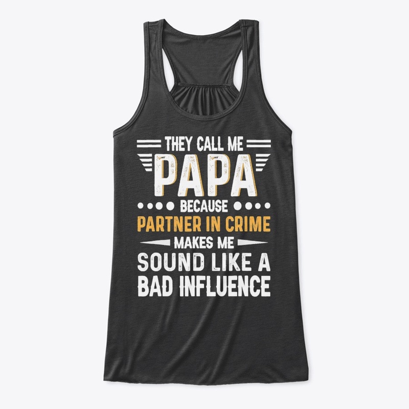 THEY CALL ME PAPA BECAUSE PARTNER IN CRI