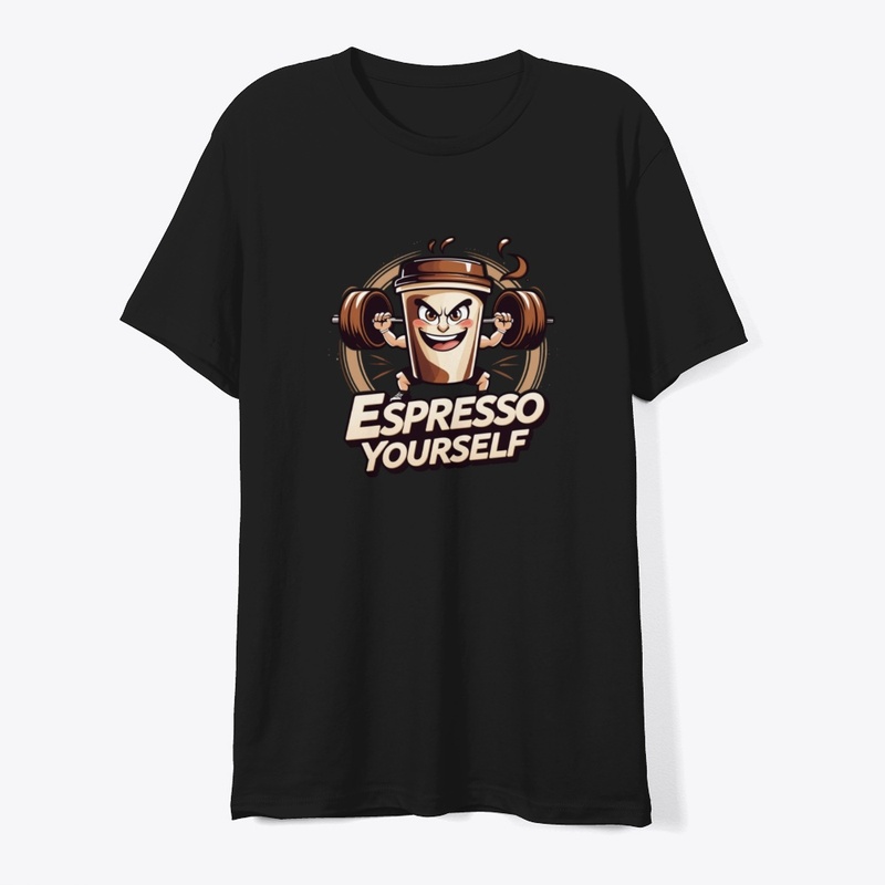 Espresso Yourself T-Shirt