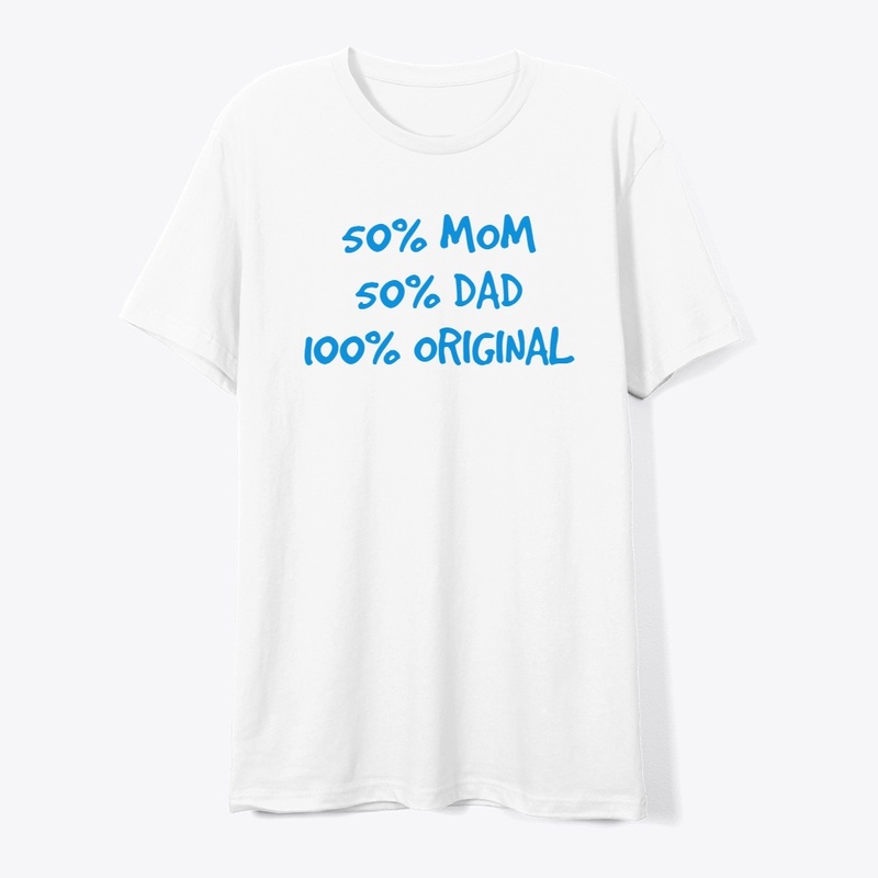50% Mom 50% Dad 100% Original Design 2