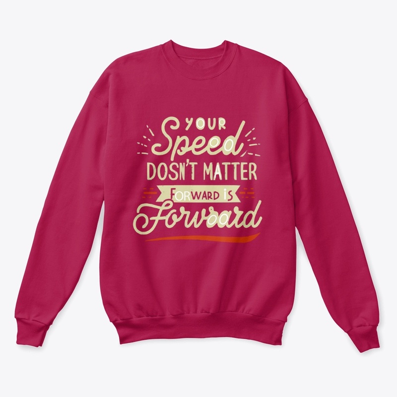 Your speed doesnt matter forward