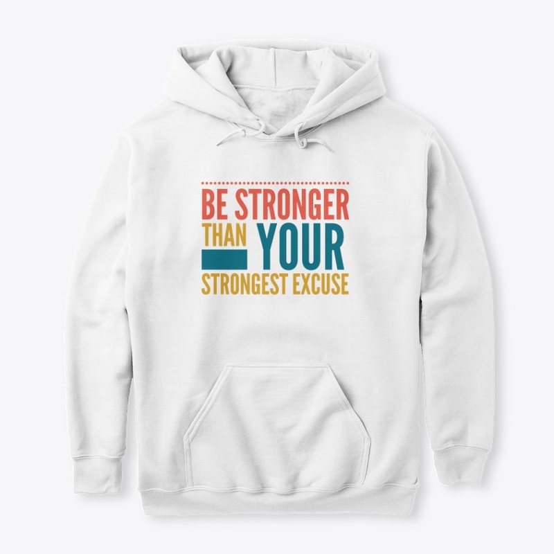 Be Stronger Than Your Strongest Excuse