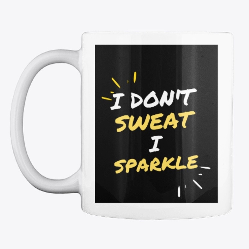  Fitness Quote - I Don't Sweat I Sparkle