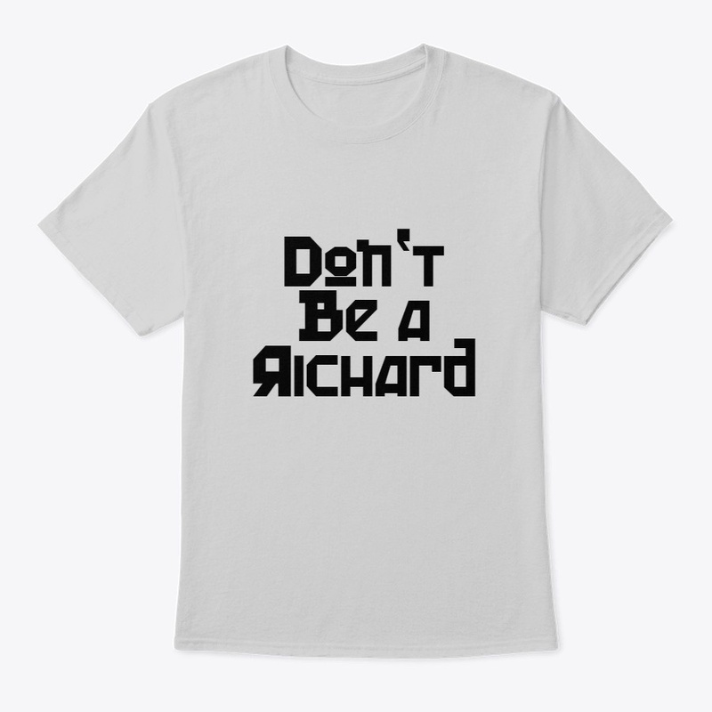 Don't Be A Richard