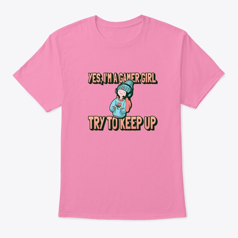 Yes, I'm A Gamer Girl, Try To Keep Up