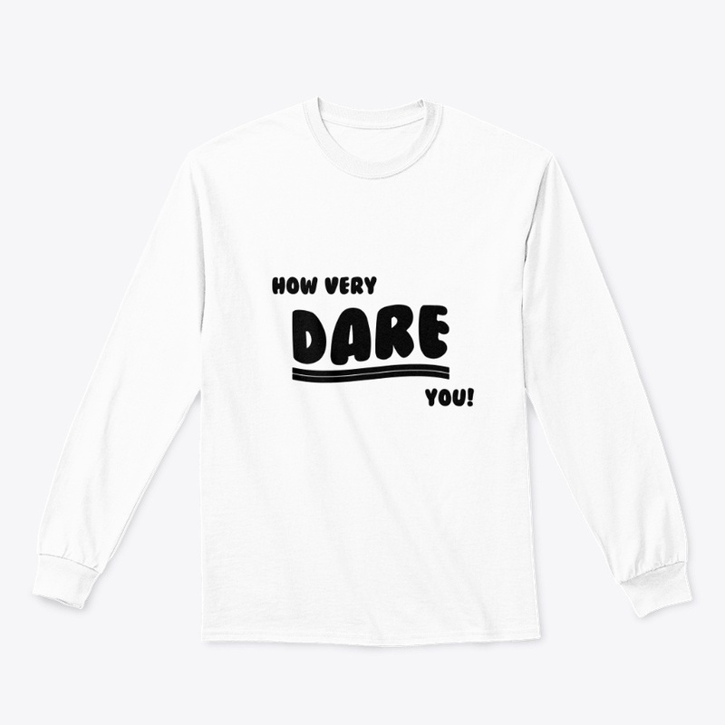 How very DARE you!