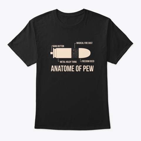 Anatomy Of A Pew   Bullet Gun Lovers Black T-Shirt Front