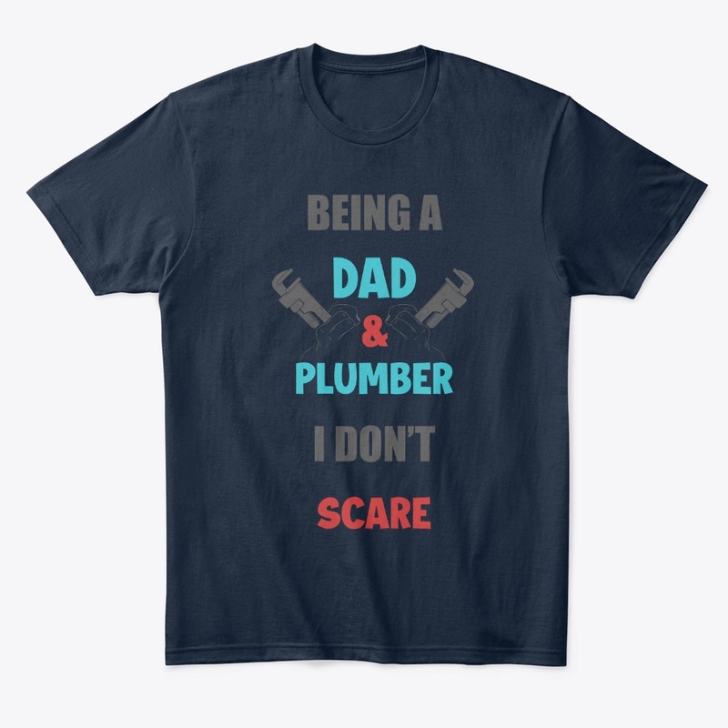 Being A Dad & Plumber I Don't Scare Tee