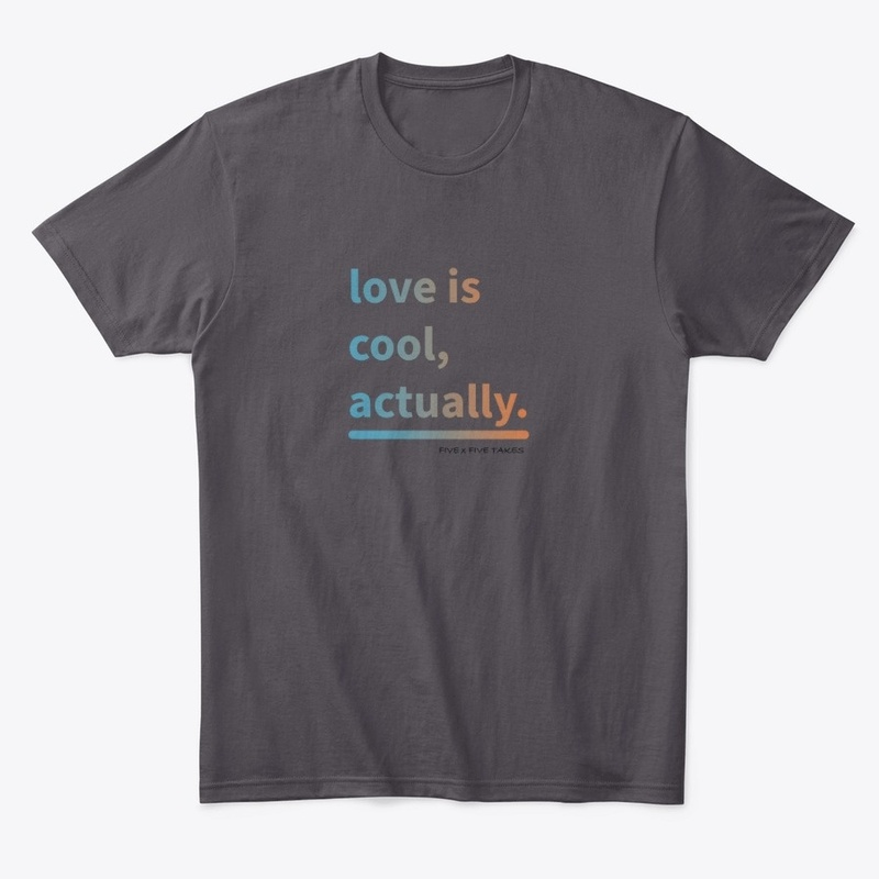 love is cool, actually.