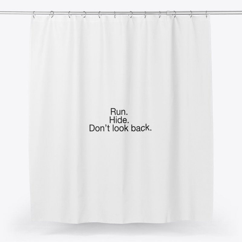 Run. Hide. Don’t look back.