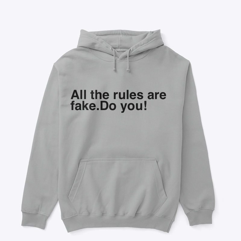 All The Rules Are Fake 