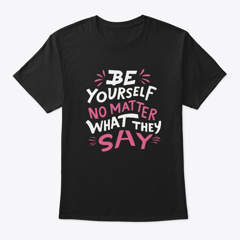Be Yourself T-shirt