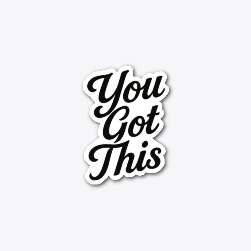 you got this