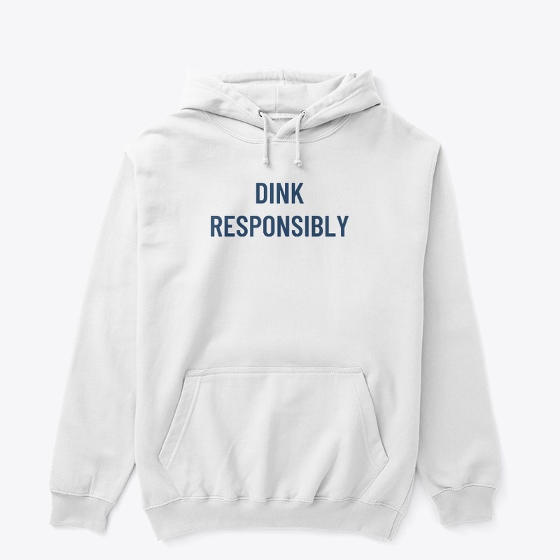 Dink Responsibly