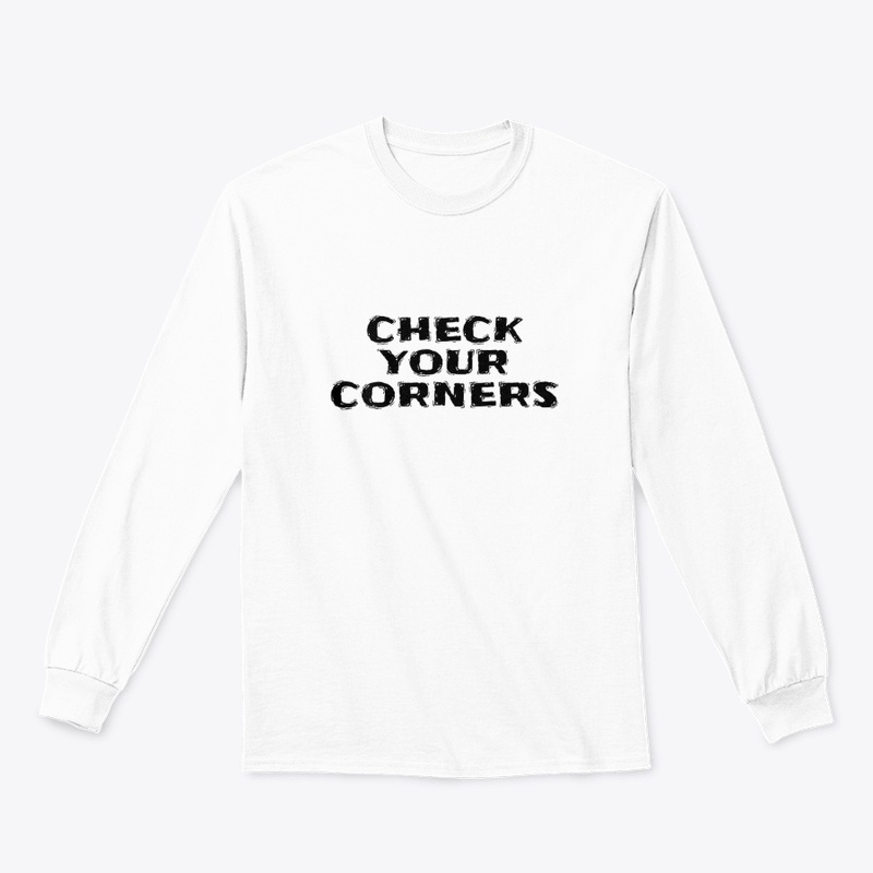 Check Your Corners - Classic Long Sleeve Tee - Classic Long Sleeve Tee - Classic Long Sleeve Tee