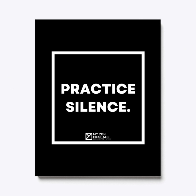 Practice silence.