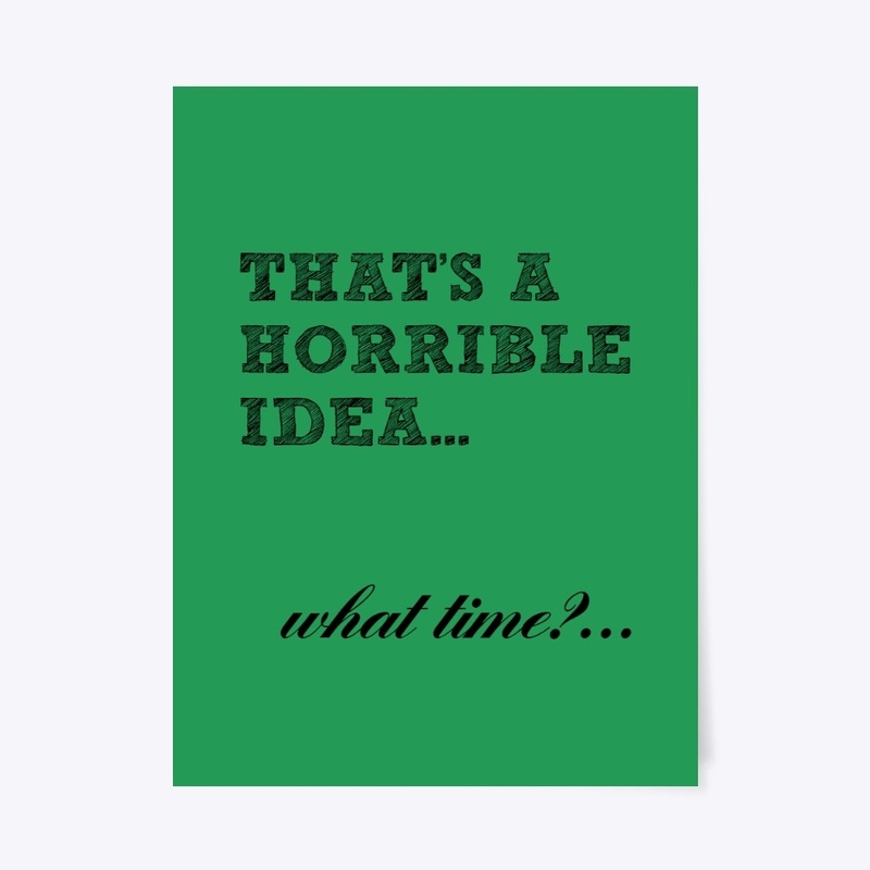Thats a horrible idea.. What time?