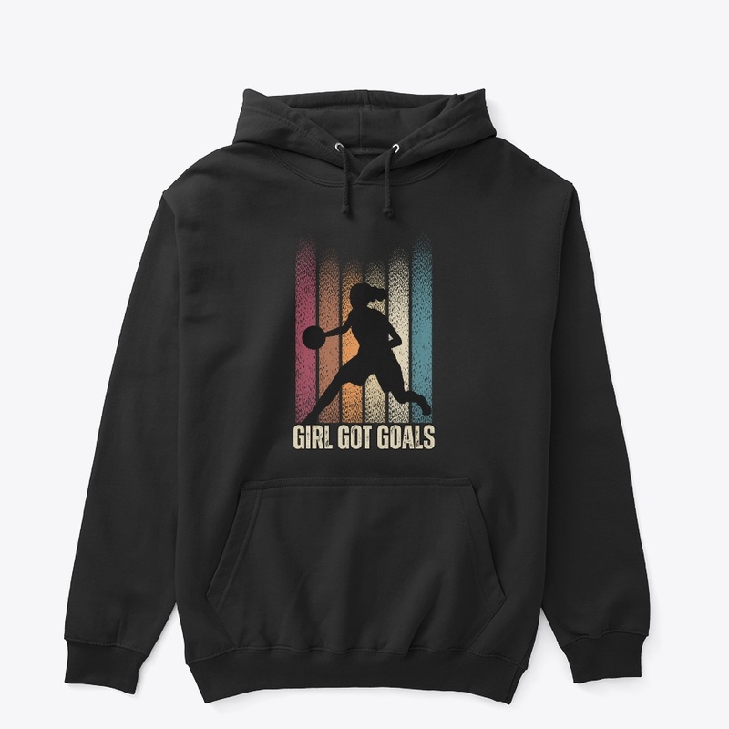 Girl Got Goals T-Shirt & Hoodie
