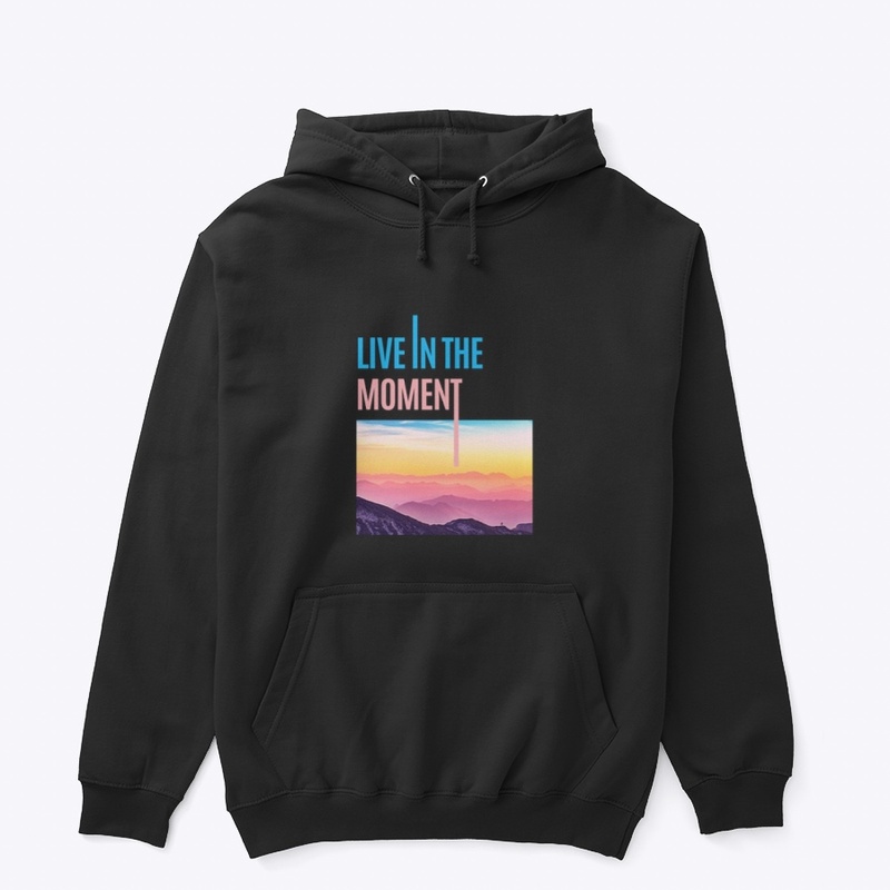 “Live the moment”Unisex  Pullover Hoodie