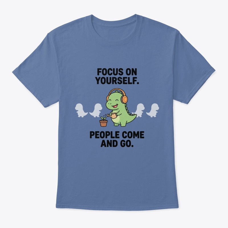 Focus On Yourself - Cute Dinosaur