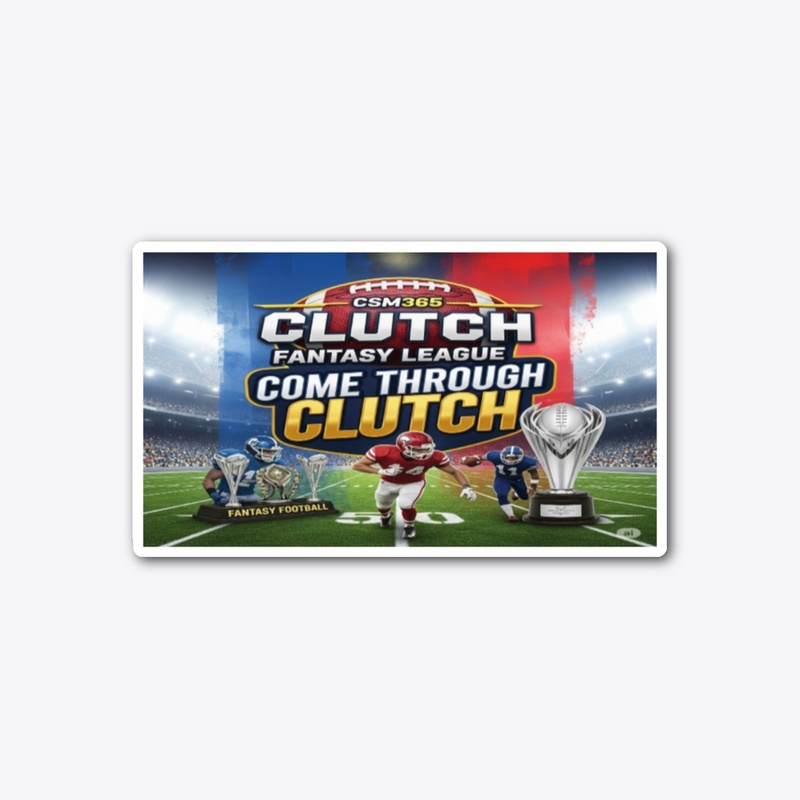 CSM365 Coming Through Clutch FFL25