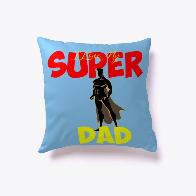  I love my super  dad