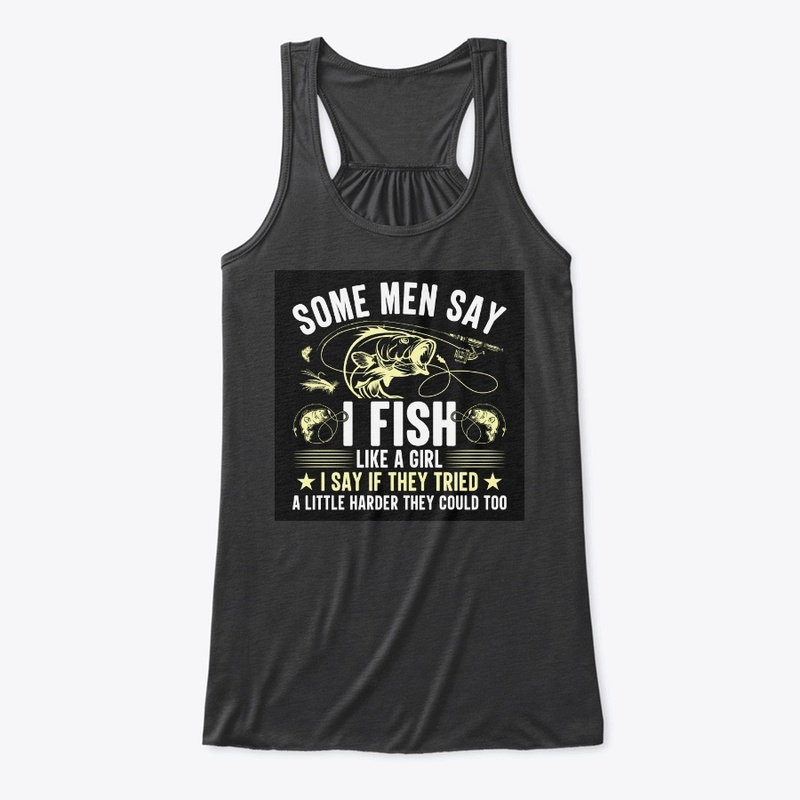 I Fish Like a Girl – Bold Funny Fishing 